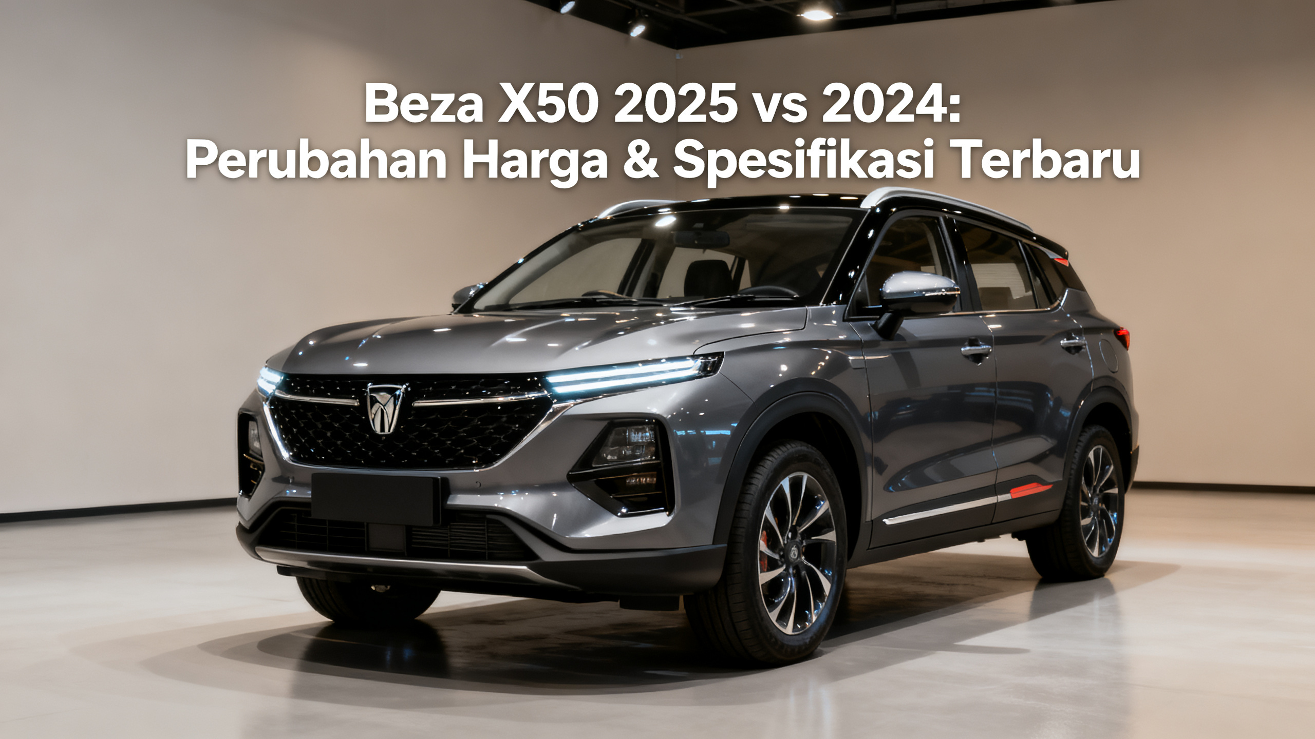 Beza X50 2025 vs 2024: Perubahan Harga & Spesifikasi Terbaru