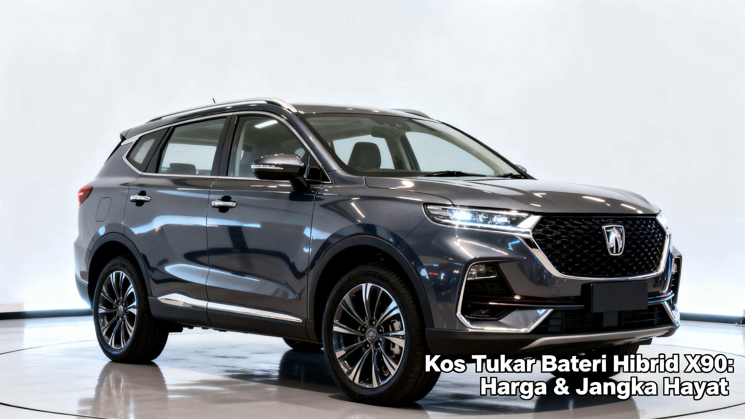 Kos Tukar Bateri Hibrid X90: Harga & Jangka Hayat
