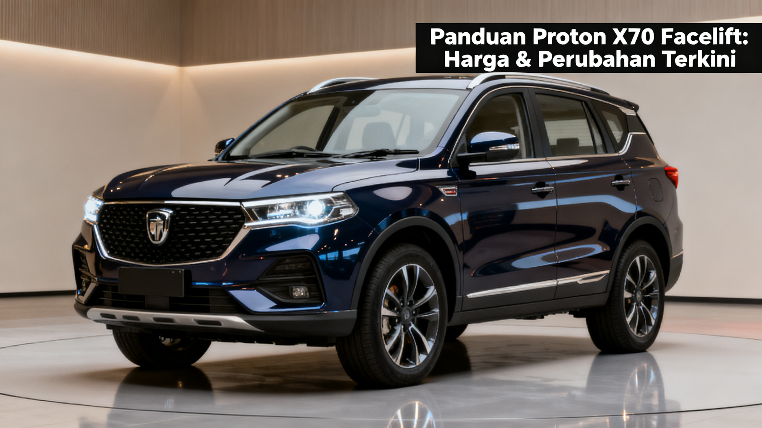 Panduan Proton X70 Facelift: Harga & Perubahan Terkini