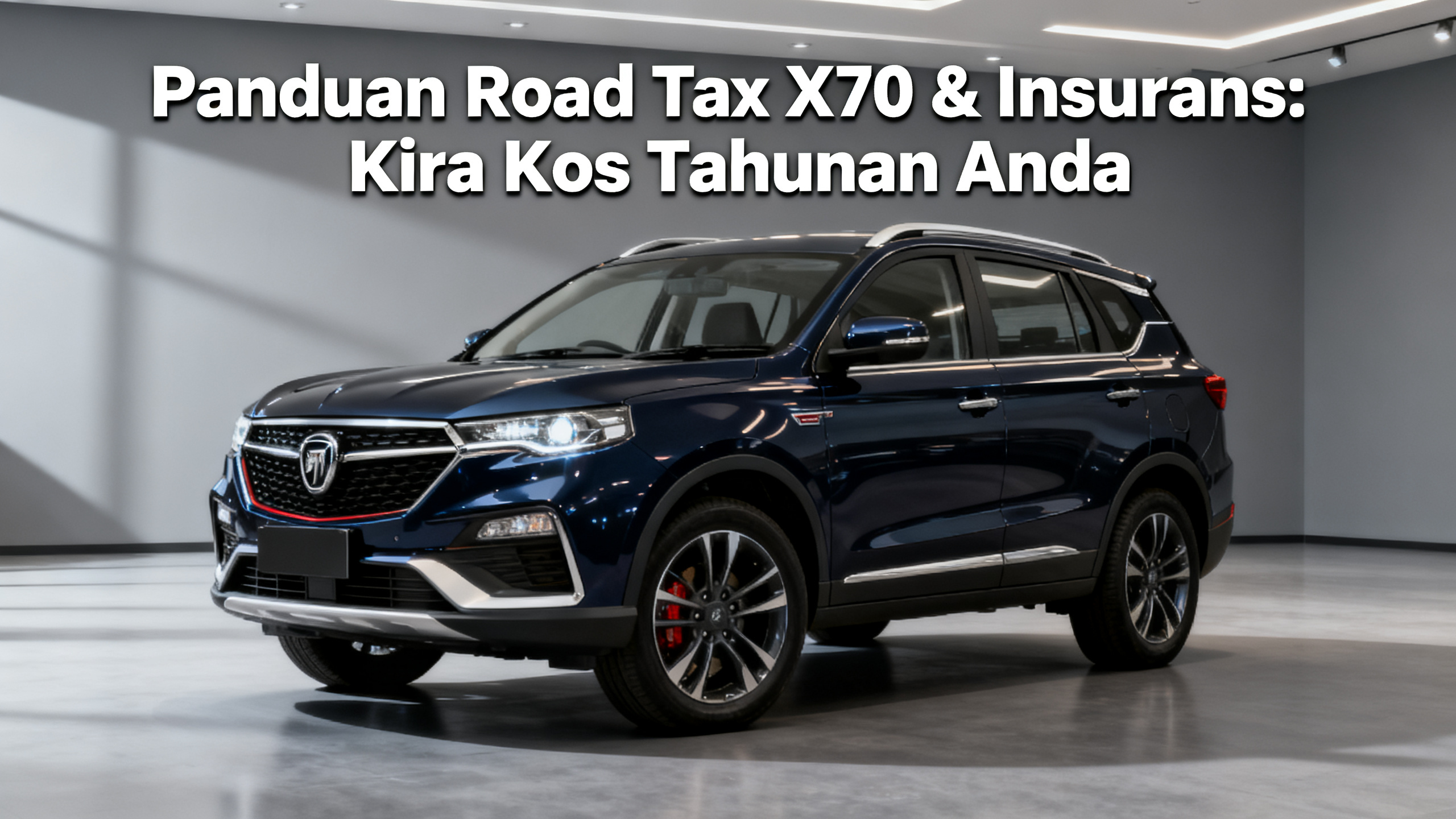 Panduan Road Tax X70 & Insurans: Kira Kos Tahunan Anda